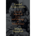 Familial Undercurrents: Untold Stories of Love and Marriage in Modern Iran