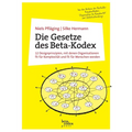 Die Gesetze des Beta-Kodex: 12 Designprinzipien, mit denen Organisationen fit für Komplexität und fit für Menschen werden