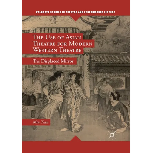 The Use of Asian Theatre for Modern Western Theatre: The Displaced Mirror