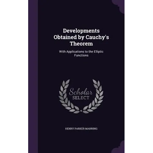 Developments Obtained by Cauchy's Theorem: With Applications to the Elliptic Functions