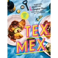 Tex-Mex Cookbook: Traditions, Innovations, and Comfort Foods from Both Sides of the Border