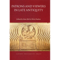 Patrons and Viewers in Late Antiquity