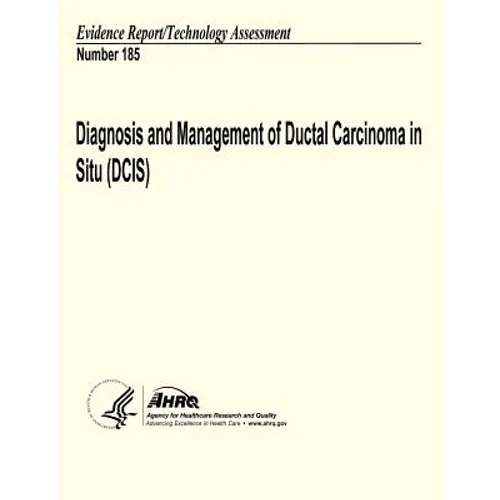 Diagnosis and Management of Ductal Carcinoma in Situ (DCIS): Evidence Report/Technology Assessment Number 185
