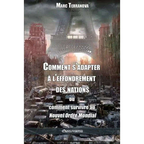 Comment s'adapter à l'effondrement des nations: ou comment survivre au Nouvel Ordre Mondial