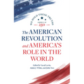 The American Revolution and America's Role in the World