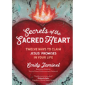Secrets of the Sacred Heart: Twelve Ways to Claim Jesus' Promises in Your Life