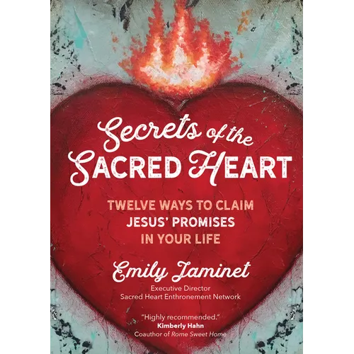 Secrets of the Sacred Heart: Twelve Ways to Claim Jesus' Promises in Your Life