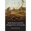 Bush Pioneers and the Changed Face of Australia