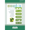 Enough is Enough: Building a Sustainable Economy in a World of Finite Resources (16pt Large Print Edition)
