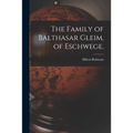 The Family of Balthasar Gleim, of Eschwege.