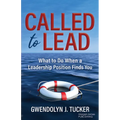 Called to Lead: What to Do When a Leadership Position Finds You