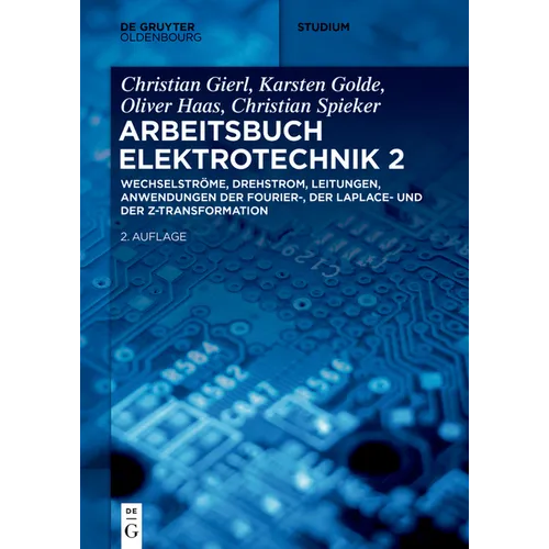 Wechselströme, Drehstrom, Leitungen, Anwendungen Der Fourier-, Der Laplace- Und Der Z-Transformation