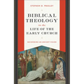 Biblical Theology in the Life of the Early Church: Recovering an Ancient Vision