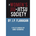 The Women's Jiu-Jitsu Society: A Tale of Saigon in the Early 70's