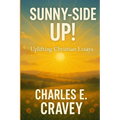 Sunny-Side Up!: Uplifting Christian Essays