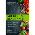 Nourishing Resistance: Stories of Food, Protest, and Mutual Aid