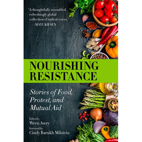 Nourishing Resistance: Stories of Food, Protest, and Mutual Aid