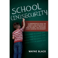 School Insecurity: A Comprehensive Guide for Parents and Educators on School Security, Protecting Your Children, and Fostering a Safe Learning Environ