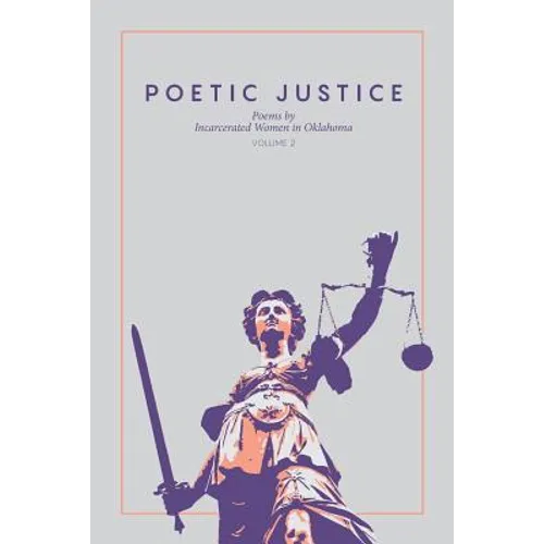Poetic Justice: Poems by Incarcerated Women in Oklahoma Volume 2