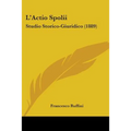 L'Actio Spolii: Studio Storico-Giuridico (1889)