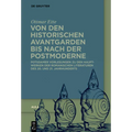 Von Den Historischen Avantgarden Bis Nach Der Postmoderne: Potsdamer Vorlesungen Zu Den Hauptwerken Der Romanischen Literaturen Des 20. Und 21. Jahrhu