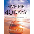 Give Me 40 Days: A Reader's 40 Day Personal Journey-20th Anniversary Edition: Your Invitation For An Encounter With God