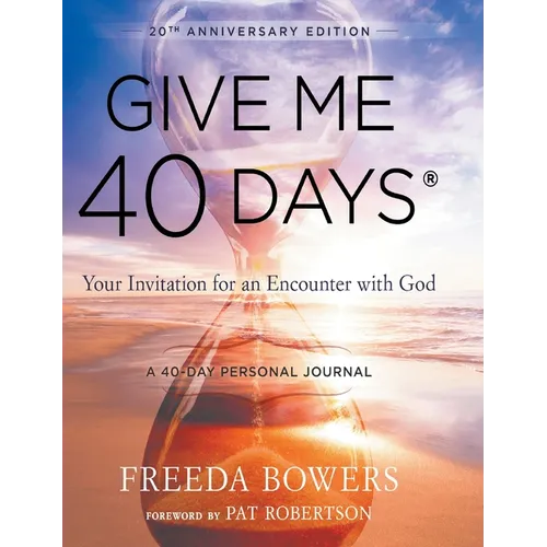 Give Me 40 Days: A Reader's 40 Day Personal Journey-20th Anniversary Edition: Your Invitation For An Encounter With God