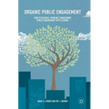 Organic Public Engagement: How Ecological Thinking Transforms Public Engagement with Science