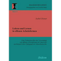 Lehren und Lernen in offenen Arbeitsformen. Eine Diskussion über die Verwendung von offenen Arbeitsformen im Unterricht am Beispiel einer Pädagogik de
