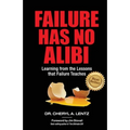 Failure Has No Alibi: Learning From the Lessons Failure Teaches