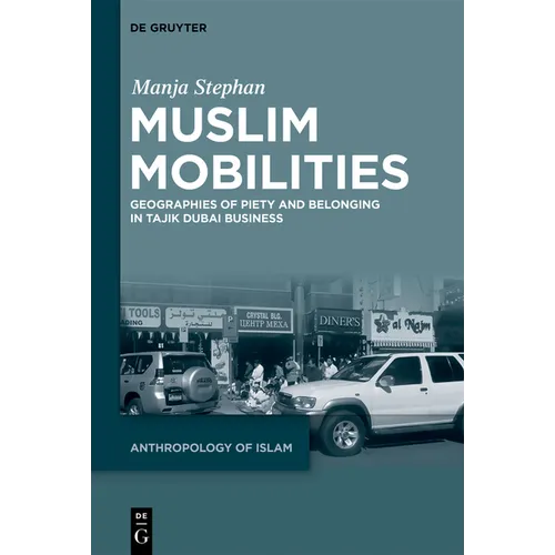 Muslim Mobilities: Geographies of Piety and Belonging in Tajik Dubai Business