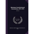 Montana Constitutional Convention, 1971-1972: 1971-72