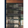 Known Descendants of Christopher Stover: Believed a Grandson of Immigrant Jacob Stauber or Stover Who Received the First Grant of Land in the Shenando