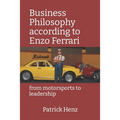 Business Philosophy according to Enzo Ferrari: from motorsports to leadership