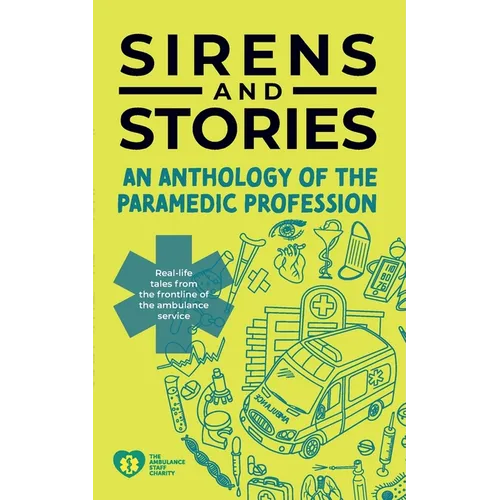 Sirens and Stories: An Anthology of the Paramedic Profession