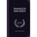 Transactions Of The American Pediatric Society, Volume 16