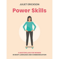 Power Skills: A Masterclass for Women in Body Language and Communication