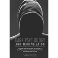Dark Psychology and Manipulation: This book helps to discover the secrets and techniques in Dark Psychology and daily used techniques to control mind.