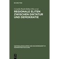 Regionale Eliten zwischen Diktatur und Demokratie