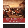 The Greatest Battles in History: The Battle of the Alamo