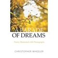 A Parade of Dreams: Poetry Illustrated with Photographs