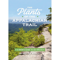 The Plants of the Appalachian Trail: A Hiker's Guide to 398 Species