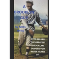 A Brooklyn Guy: Otto Miller: The Greatest Brooklyn Dodger You Never Heard Of