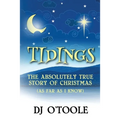 Tidings: The Absolutely True Story of Christmas (As Far As I Know)