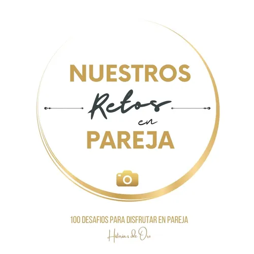 Nuestros Retos en Pareja: 100 desafíos para disfrutar. Regalo original para parejas, hombres, mujeres.
