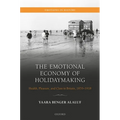 The Emotional Economy of Holidaymaking: Health, Pleasure, and Class in Britain, 1870-1918