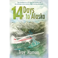 14 Days to Alaska: Two Brothers in a 57-Year-Old Airplane Fly the Ultimate Cross Country Flight Training Adventure