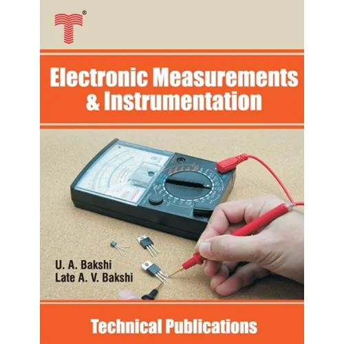 Electronic Measurements and Instrumentation: Analog and Digital Meters, Signal Generators and Analyzers, Oscilloscopes, Transducers