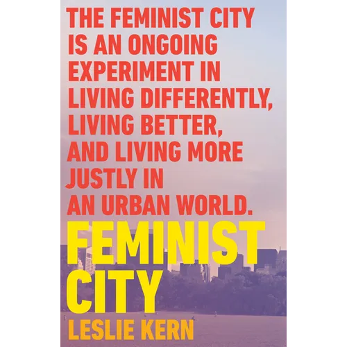 Feminist City: Claiming Space in a Man-Made World