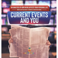 Current Events and You An Analysis of How News Affects Your Personal Life Media and You Grade 4 Children's Reference Books